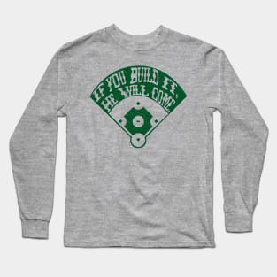 If You Build It Long Sleeve T-Shirt